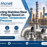 Selecting Stainless Steel Pipe Fittings Based on Corrosion, Temperature and Pressure: Mcneil Alloys
